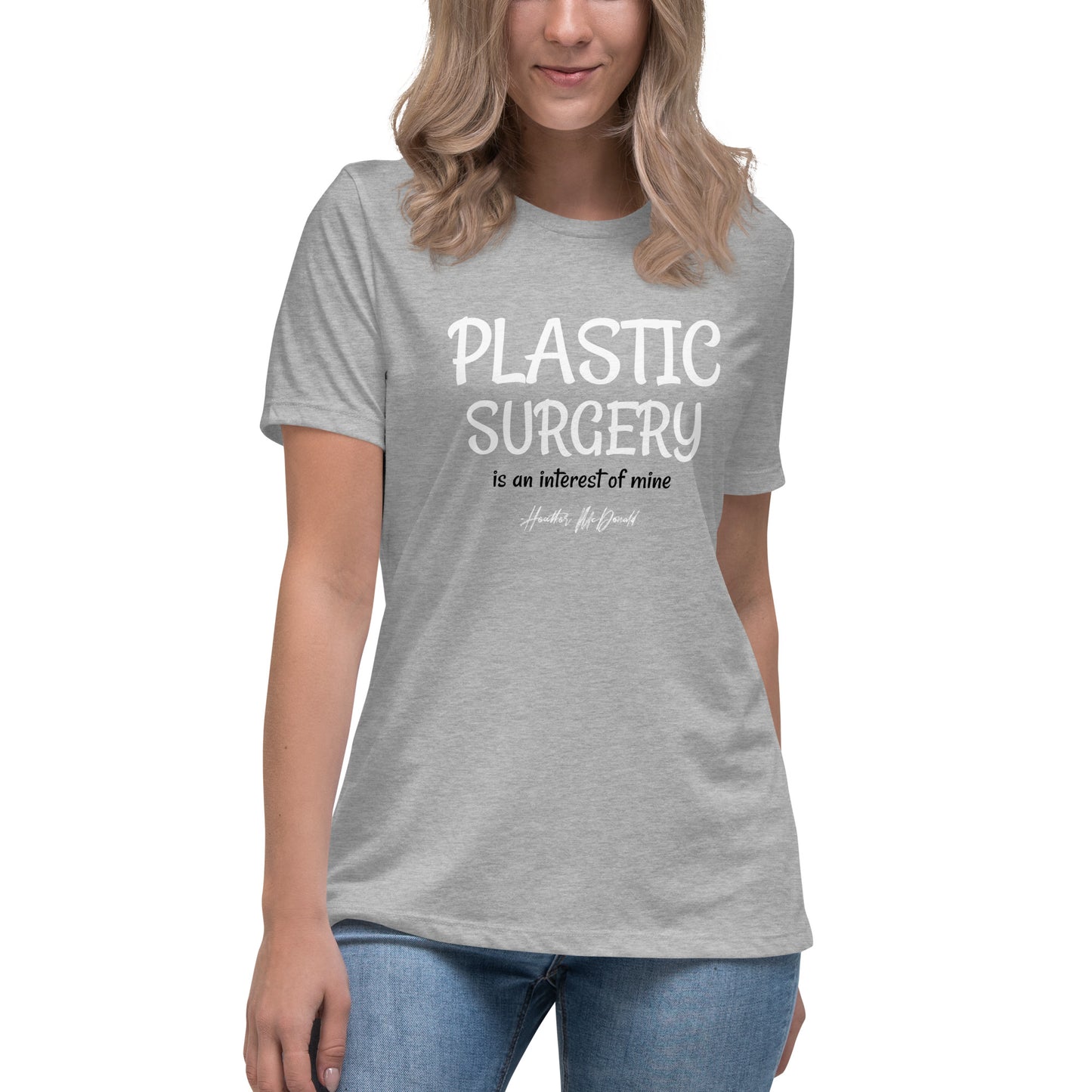 Plastic Surgery Is An Interest Of Mine Women's Relaxed T-Shirt
