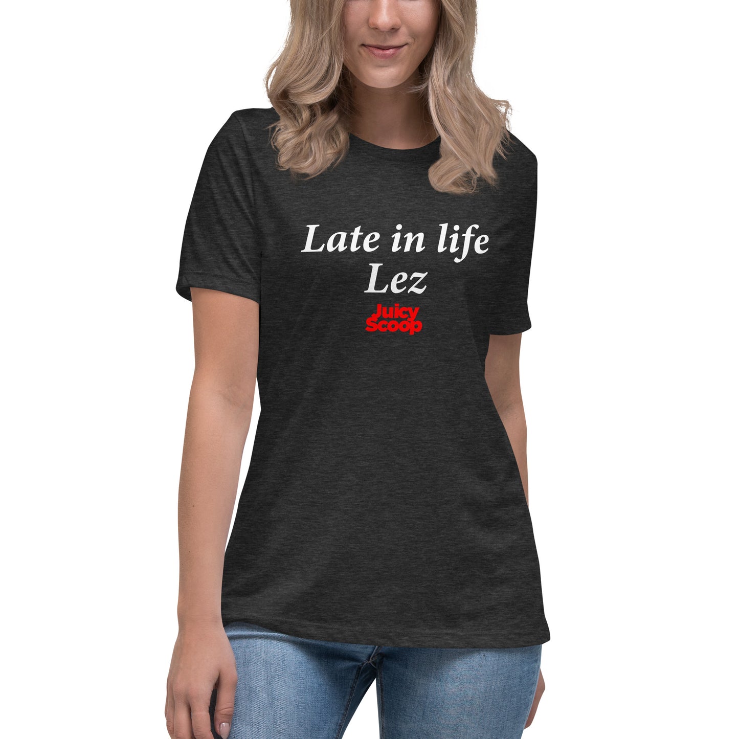 Late In Life Lez Women's Relaxed T-Shirt