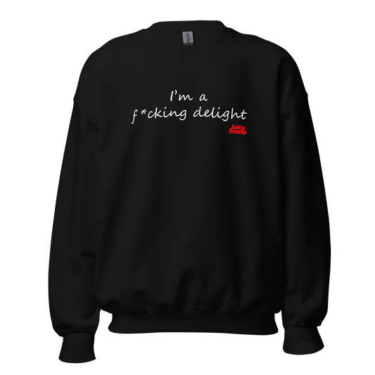 I'm a f*cking delight Unisex Sweatshirt