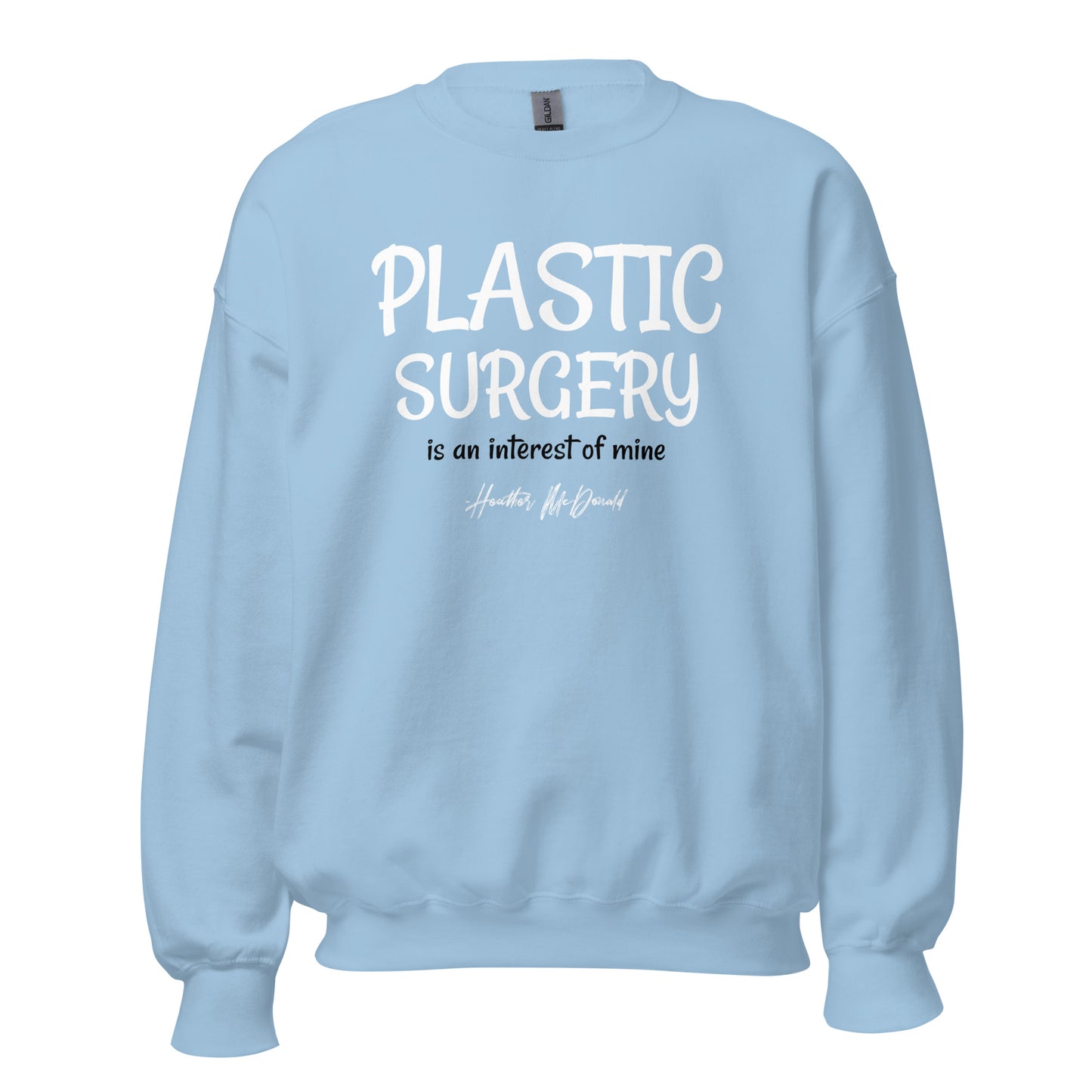 Plastic Surgery Is An Interest Of Mine Unisex Sweatshirt