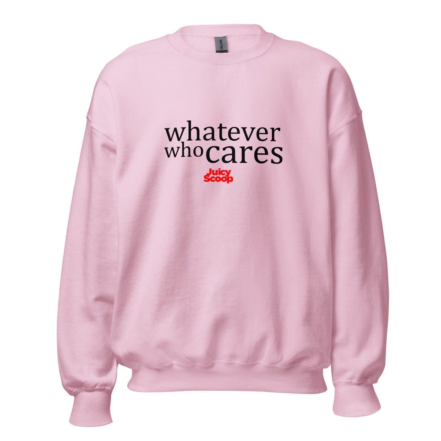 Whatever Who Cares Unisex Sweatshirt