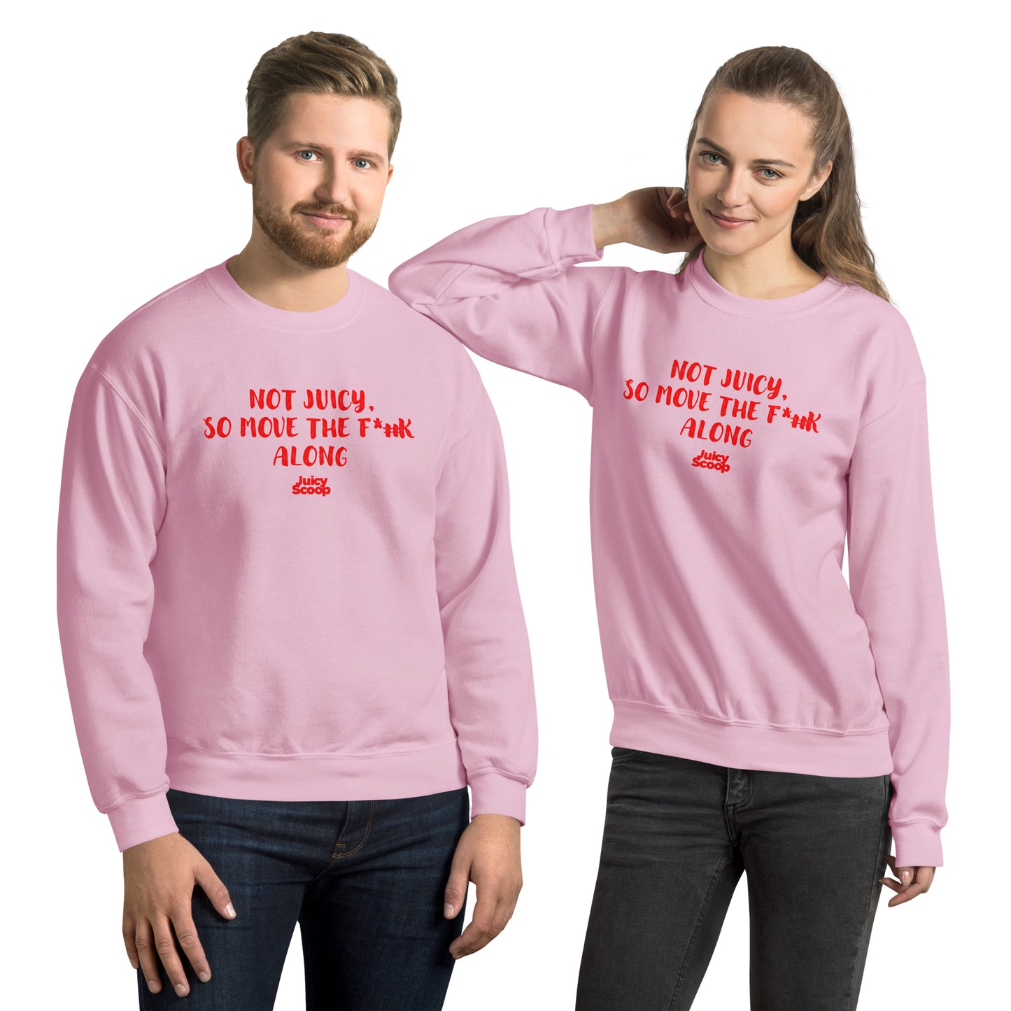 Not Juicy, So Move The F*#k Along Unisex Sweatshirt