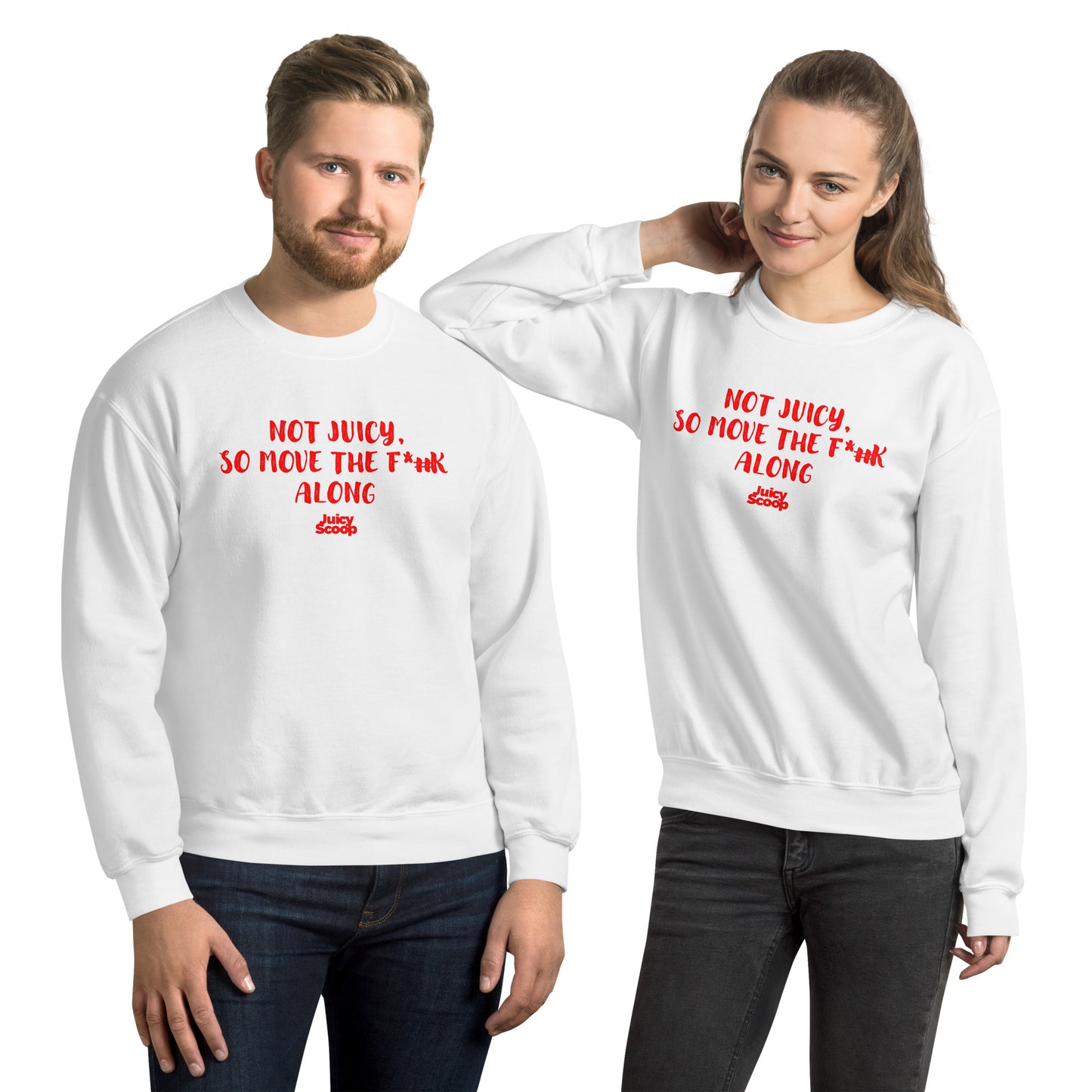 Not Juicy, So Move The F*#k Along Unisex Sweatshirt