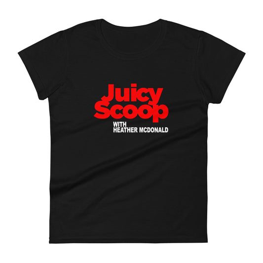 Juicy Scoop with Heather McDonald Women's Short Sleeve T-Shirt